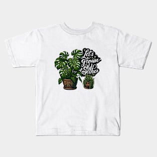 Let's Grow Old Together, Houseplant Monstera Plants Kids T-Shirt